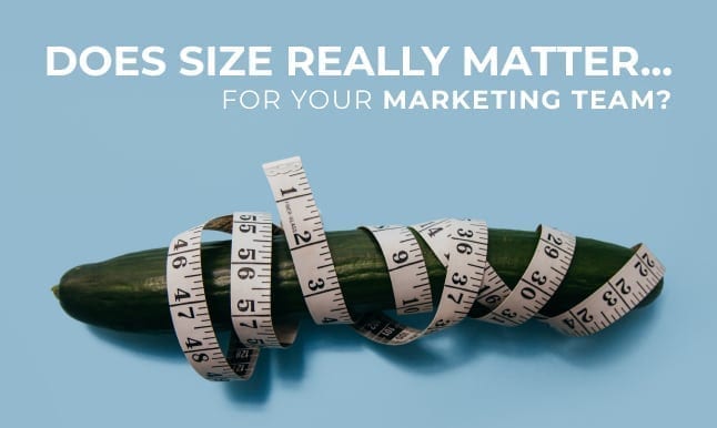 featured image for ideal team size: does size really matter... for your marketing team?